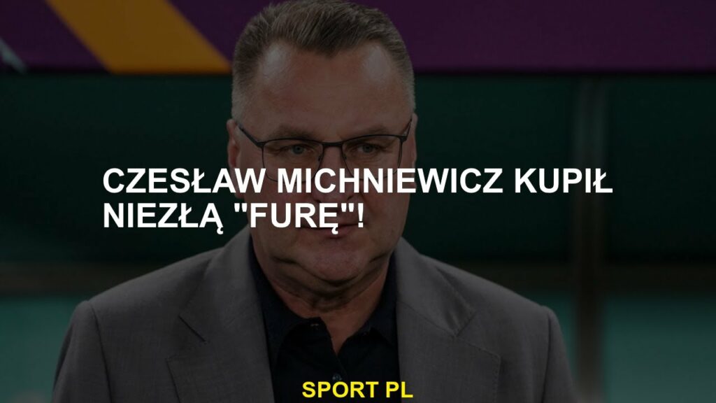 Czesław Michniewicz kupił ładny „Fure”!