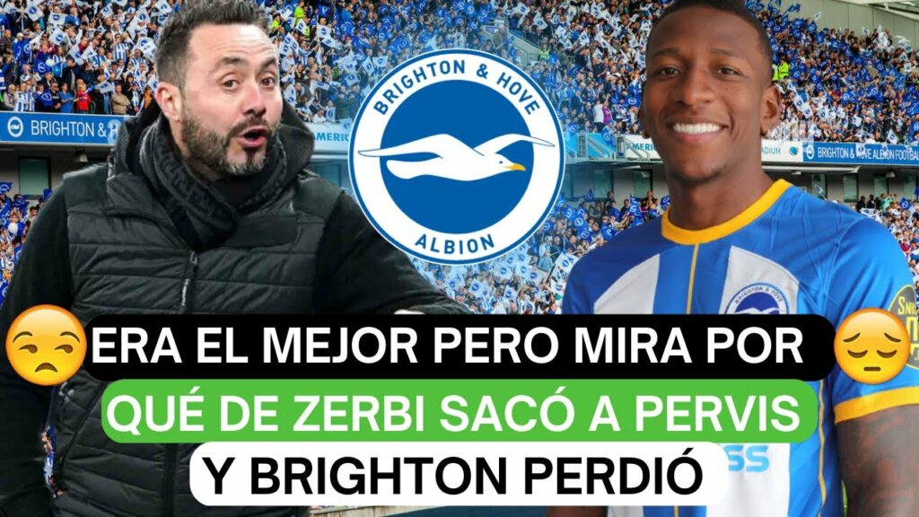 🤩Era el mejor pero mira por qué De Zerbi sacó a Pervis Estupiñán y Brighton perdió🚨