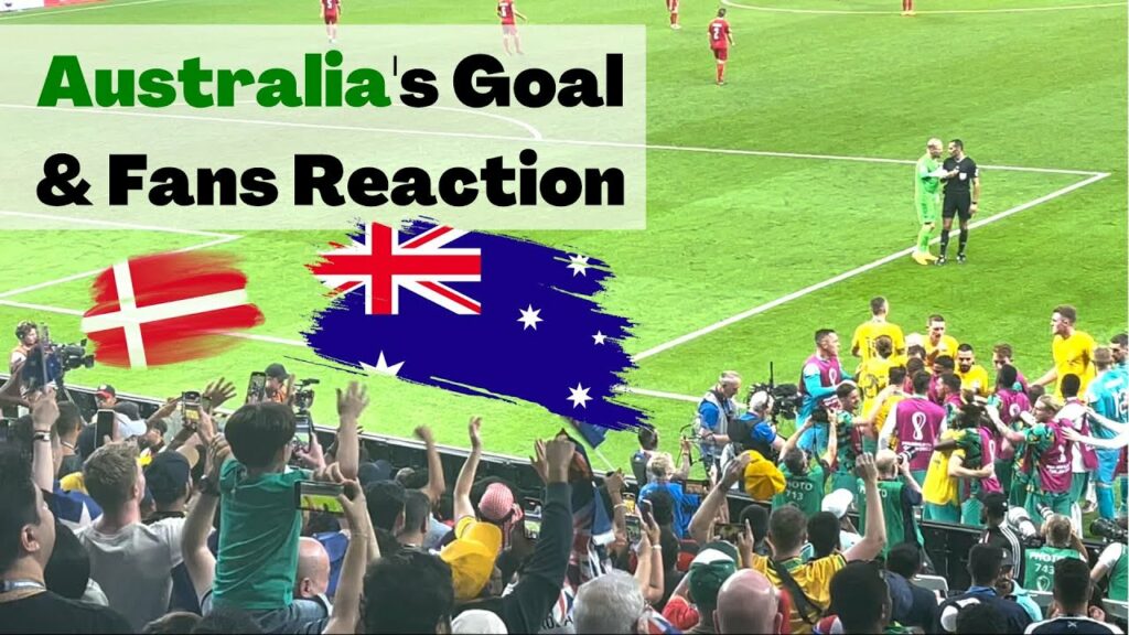 Australia's goal vs. Denmark and Fans Reaction in Stadium