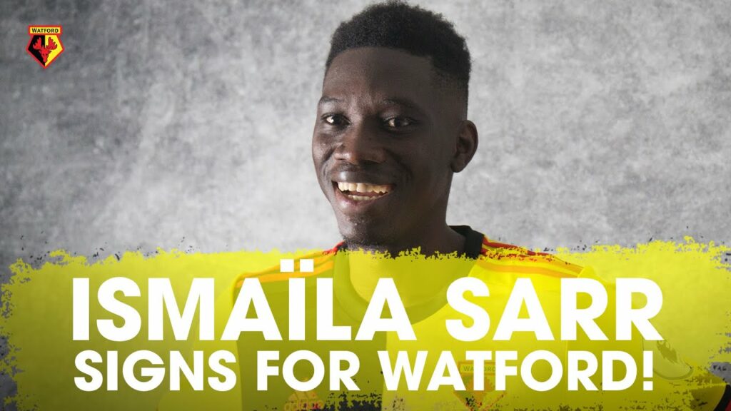 ISMAÏLA SARR SIGNS IN RECORD WATFORD TRANSFER!