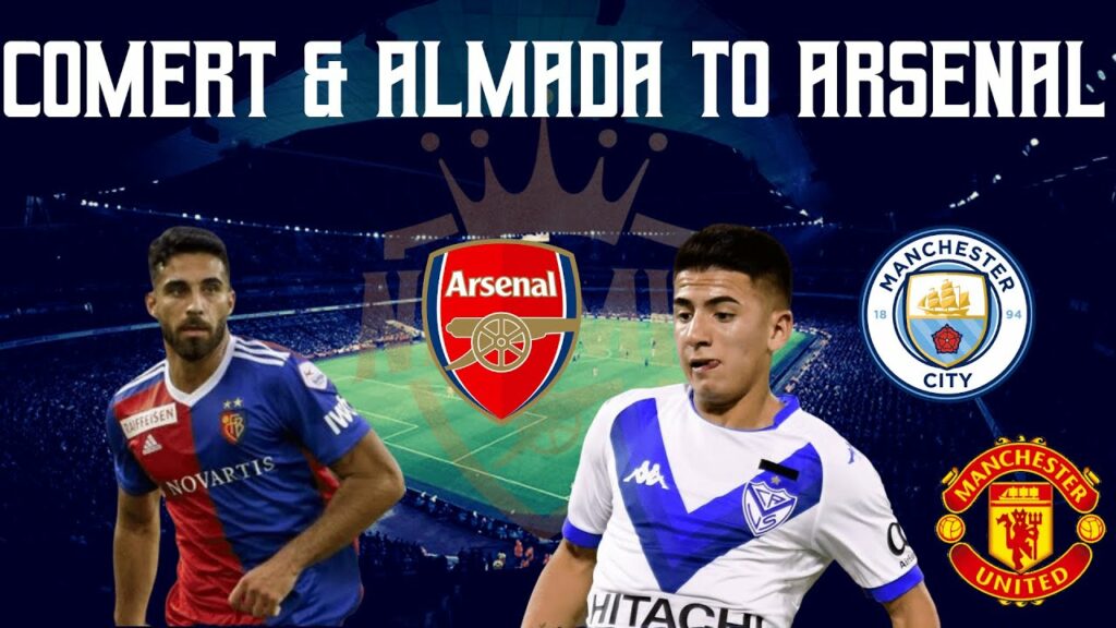 Eray Comert to Arsenal | Thiago Almada Arsenal target linked to Man United & Man City