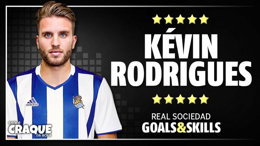KÉVIN RODRIGUES ● Real Sociedad ● Goals & Skills
