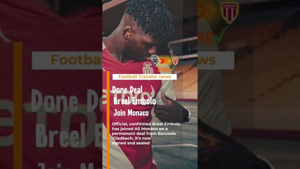 Done Deal🤝‍, Breel Embolo Join As Monaco