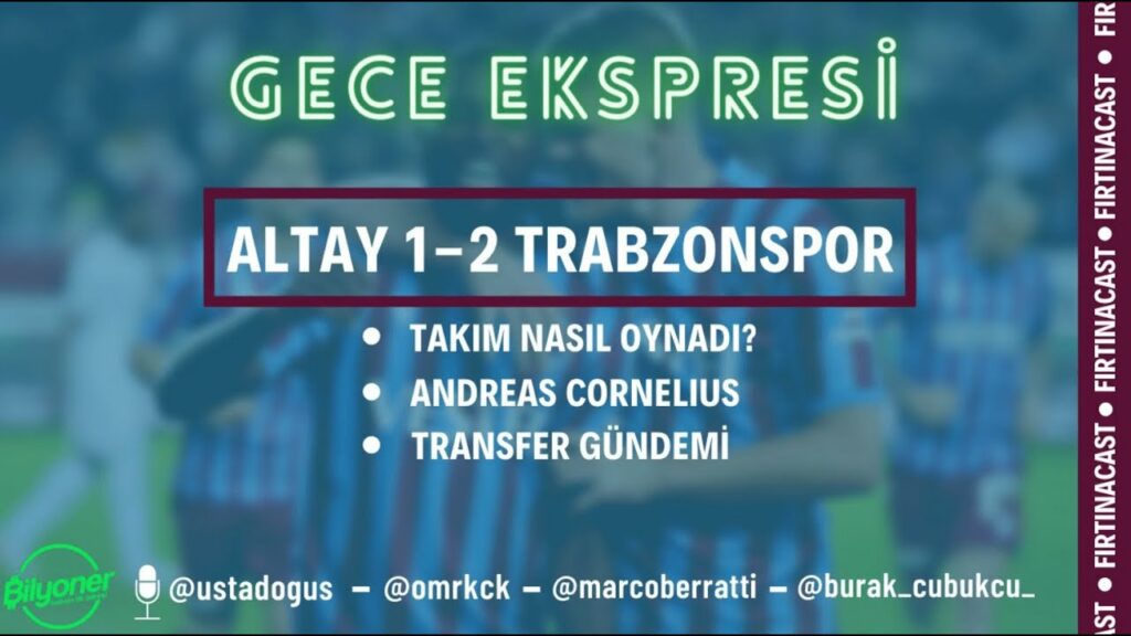 Altay 1-2 Trabzonspor | Andreas Cornelius şov! | Maç performansı | Visca & Mert Çetin & Efecan