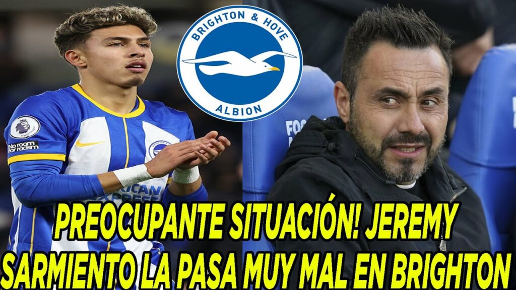 PREOCUPANTE SITUACIÓN! JEREMY SARMIENTO LA PASA MUY MAL EN BRIGHTON