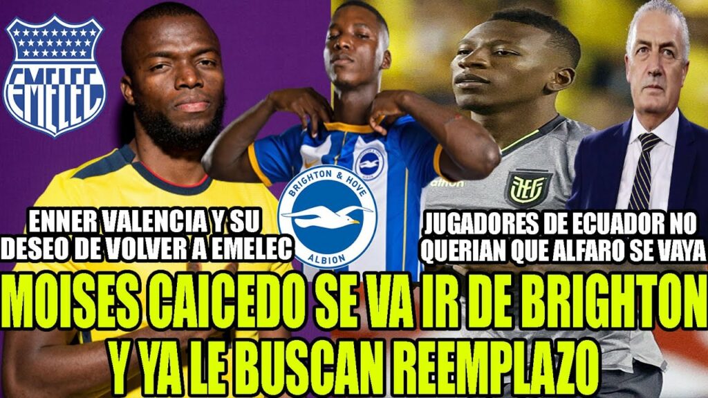 MOISES CAICEDO SE VA IR DE BRIGHTON Y YA LE BUSCAN REEMPLAZO! ENNER VALENCIA QUIERE VOLVER A EMELEC