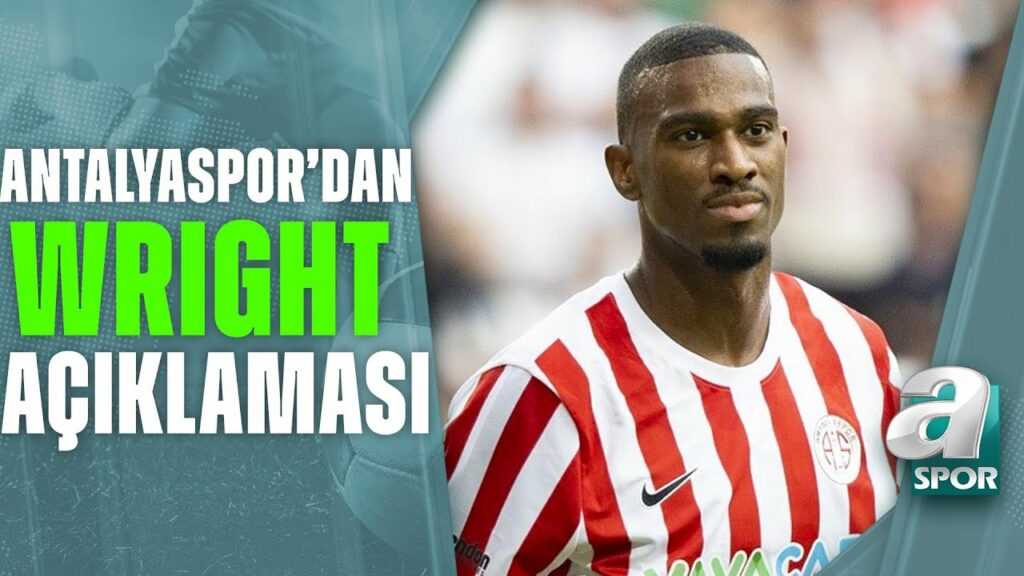 Antalyaspor'dan Haji Wright Açıklaması! Fenerbahçe ve Galatasaray İlgilendi Mi? / A Spor