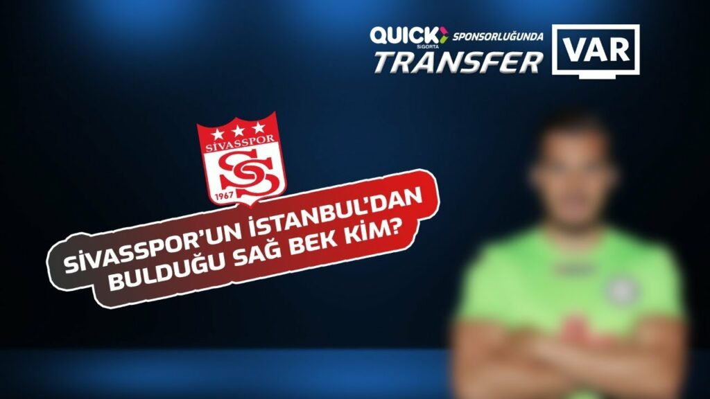 Sivasspor’un İstanbul’dan bulduğu sağ bek kim? Tüm detayları ile #TransferVAR'da...