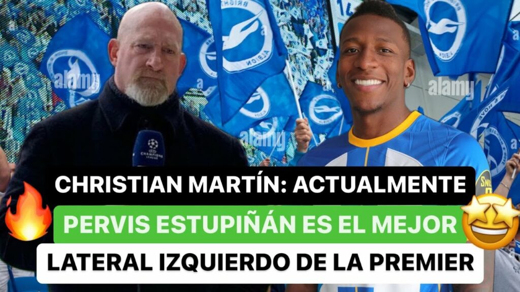 🤩 Christian Martin: Actualmente Pervis Estupiñán 🇪🇨 es el mejor lateral izquierdo de la Premier 😎