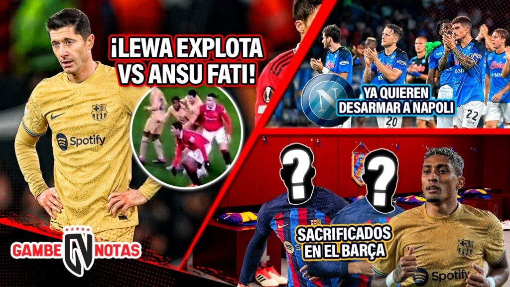 ¡Lewa EXPLOTA VS ANSU Fati!😡 | Napoli PERDERÍA sus 2 MEGA FIGURAS😢 | 3 "SACRIFICADOS" en el Barça❌