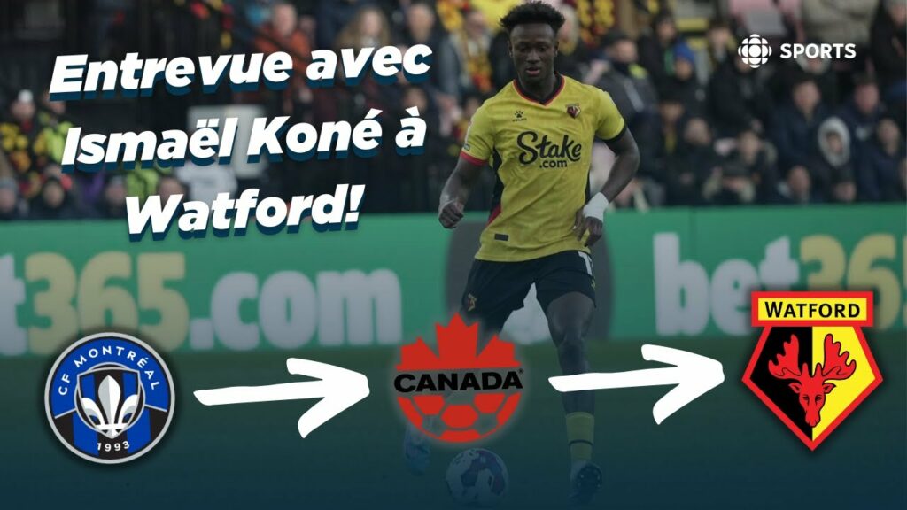 La nouvelle vie d'Ismaël Koné à Watford | Entrevue la jeune vedette du soccer canadien