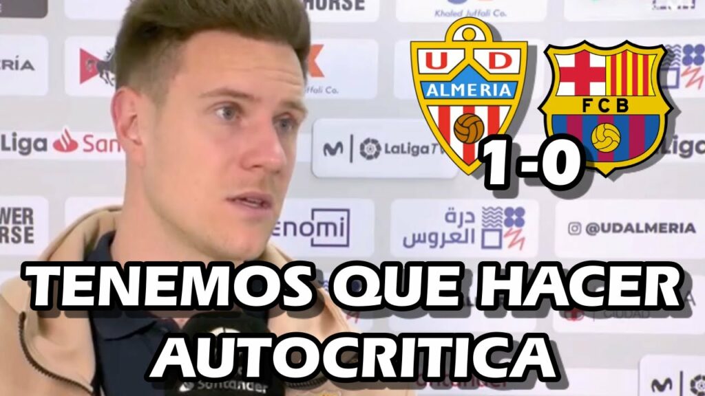 LA REACCIÓN DE MARC-ANDRÉ TER STEGEN TRAS LA DERROTA Y PARTIDO CONTRA EL ALMERIA 1-0 FC BARCELONA