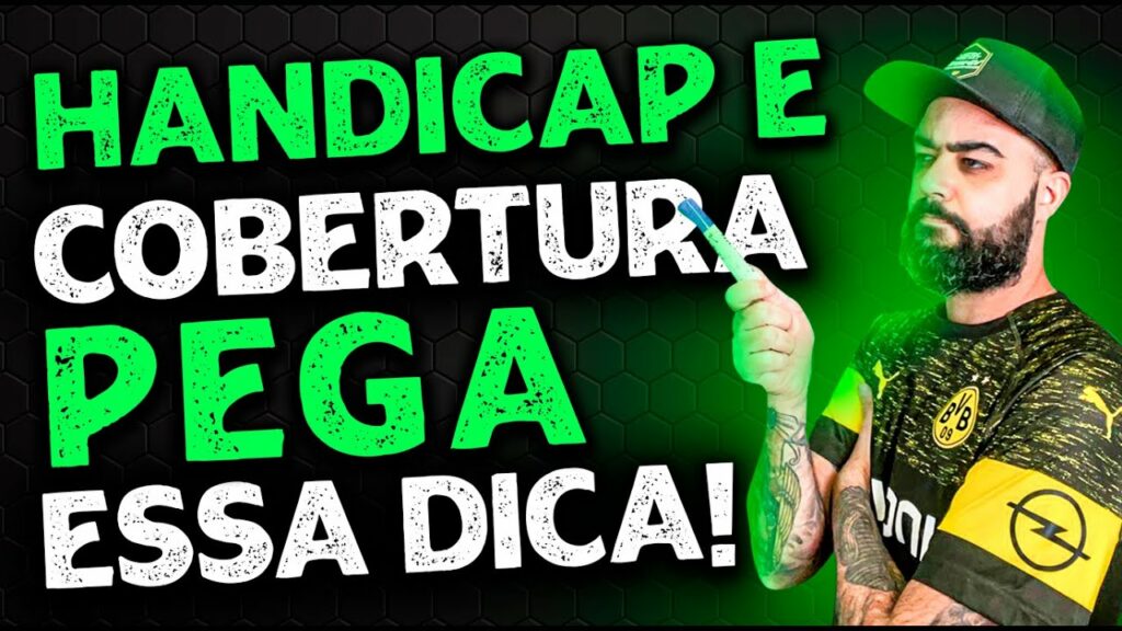 Handicap e Cobertura, pega essa dica ai!!!!