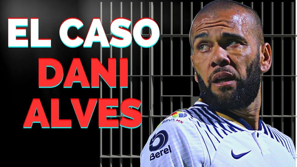 ¿Por qué DANI ALVES está ENCARCELADO?