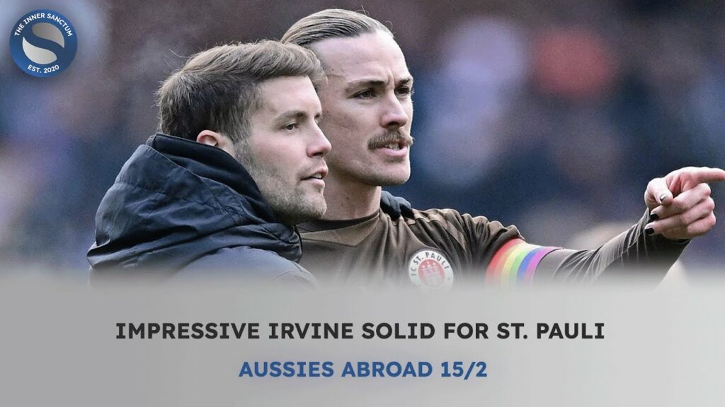 IMPRESSIVE IRVINE SOLID FOR ST. PAULI : Aussies Abroad (15/2)