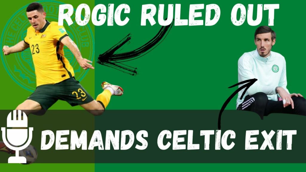Player Demands Celtic exit and Rogic ruled out