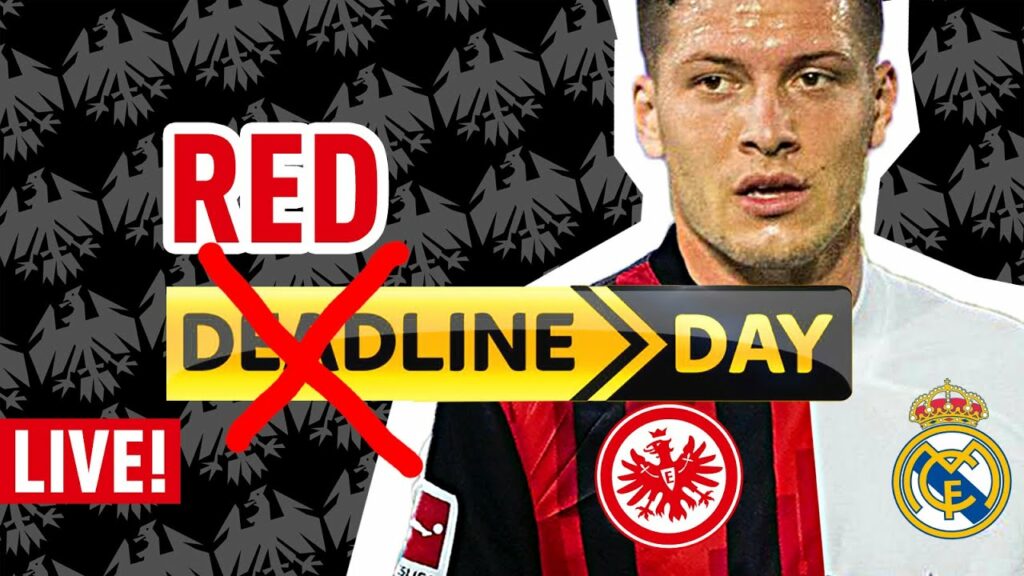 Deadline Day live: Luka Jovic zu Eintracht Frankfurt? Alle Transfer News!