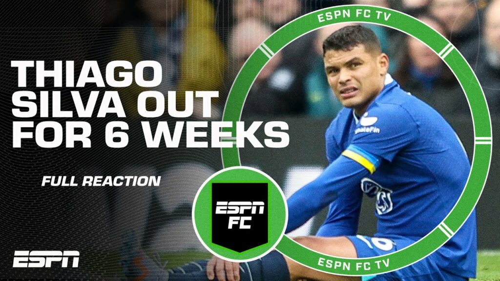 Thiago Silva out for 6 weeks (knee) [FULL REACTION] | ESPN FC