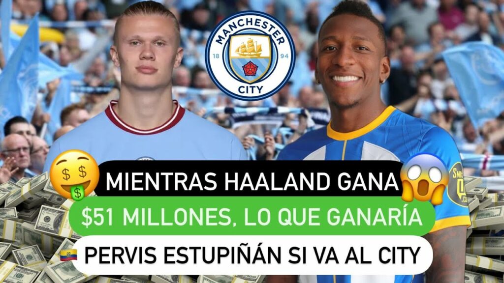😯 Mientras Haaland gana $51 millones 💵, lo que ganaría 😱 Pervis Estupiñán 🇪🇨 si va al City❗️
