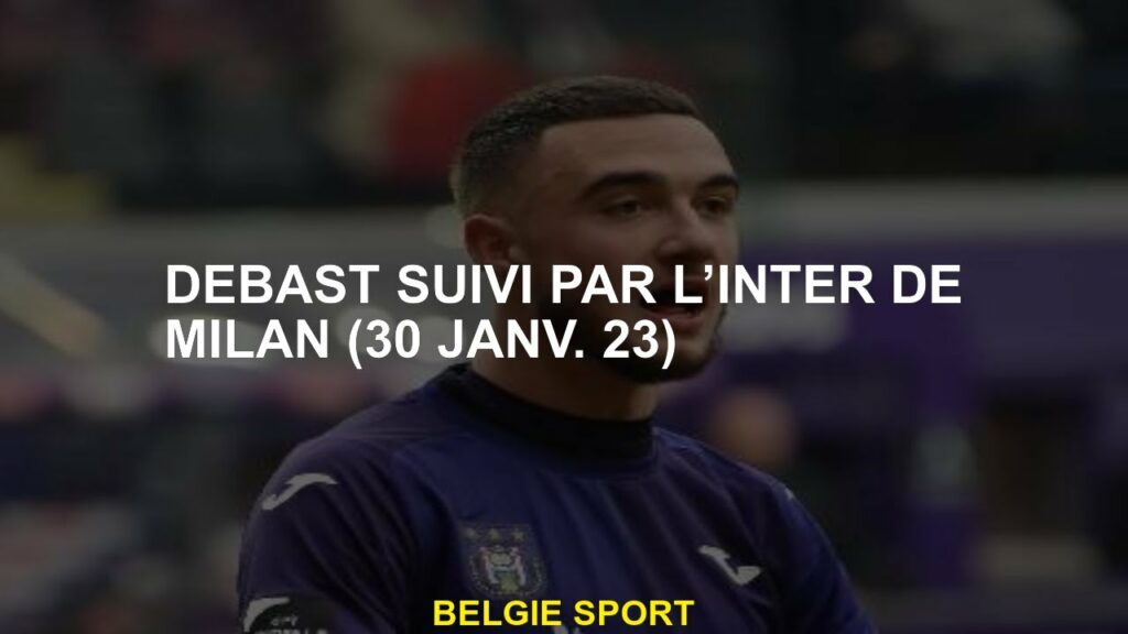 Debast suivi de l'Inter de Milan