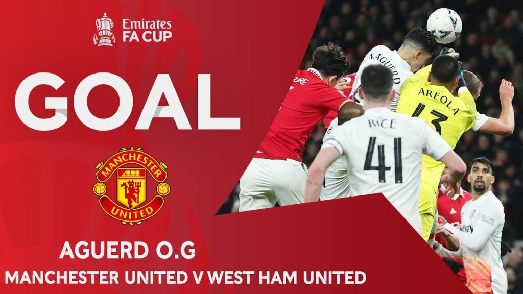 GOAL | O.G Aguerd | Manchester United 1-1 West Ham United | Fifth Round | Emirates FA Cup 2022-23
