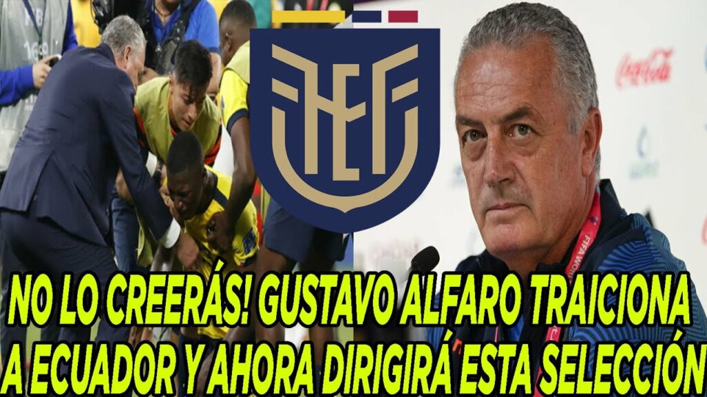 NO LO CREERÁS! GUSTAVO ALFARO TRAICIONA A ECUADOR Y AHORA DIRIGIRÁ ESTA SELECCIÓN