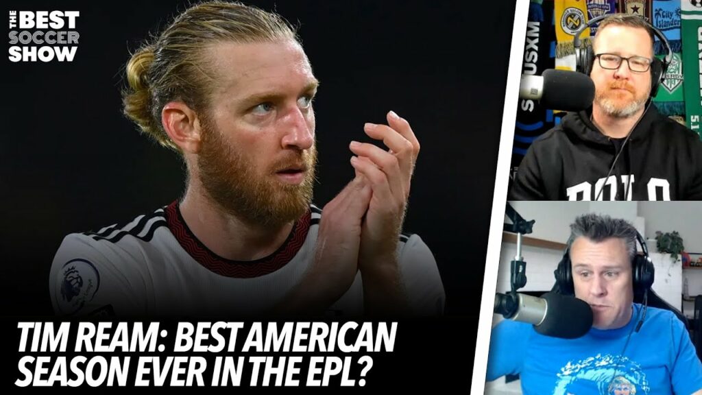Is Tim Ream having the best American season ever in the Premier League? | The Best Soccer Show