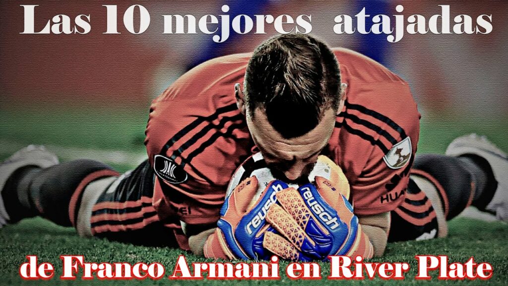 "¡EL MURO DE RIVER! Las 10 mejores atajadas de Franco Armani que te dejarán sin palabras"
