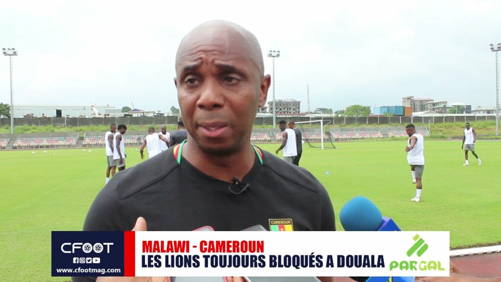 MALAWI - CAMEROUN : LES LIONS TOUJOURS BLOQUÉS A DOUALA