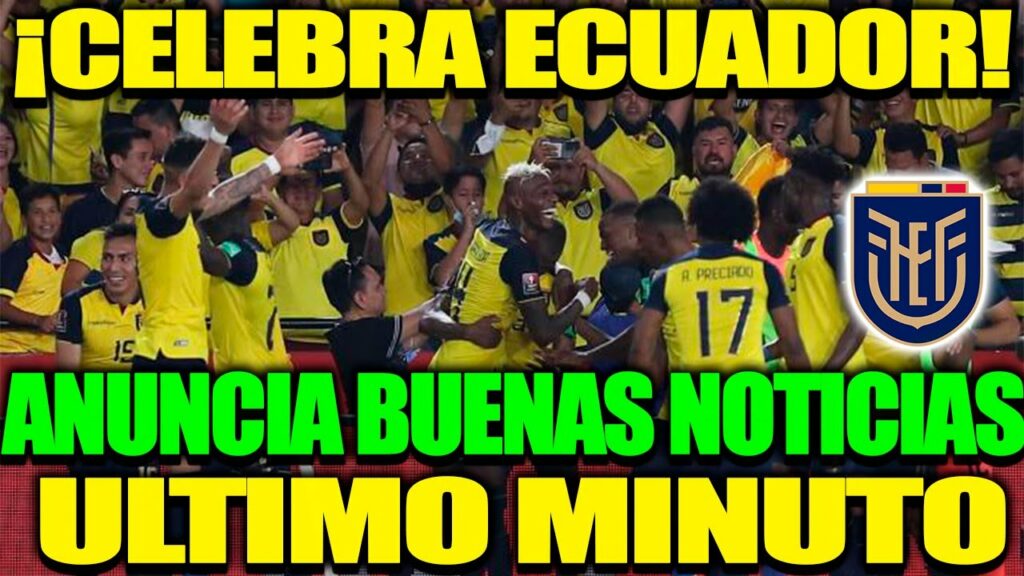 ¡ULTIMO MINUTO!!CELEBRA ECUADOR ANUNCIAN BUENAS NOTICIAS PARA LA TRI