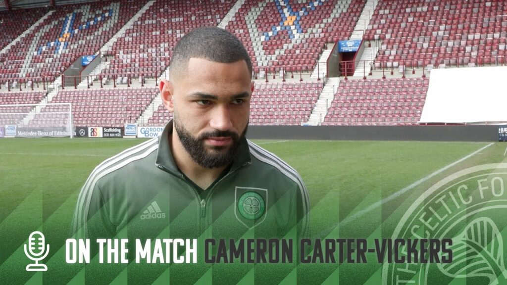 Cameron Carter-Vickers On The Match | Hearts 0-3 Celtic | Celts book Scottish Cup Semi-Final place!