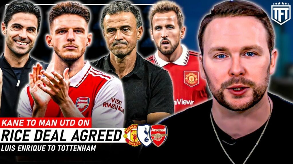 Declan Rice to Arsenal AGREEMENT CONFIRMED☑️ Kane to Man United ON✅ Luis Enrique to Tottenham 🚨