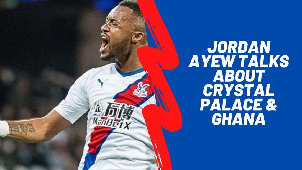 Jordan Ayew talks about Crystal Palace and winning Best Footballer of Ghana award