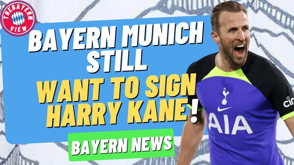 Bayern Munich still want to sign Harry Kane!! - Bayern Munich transfer news