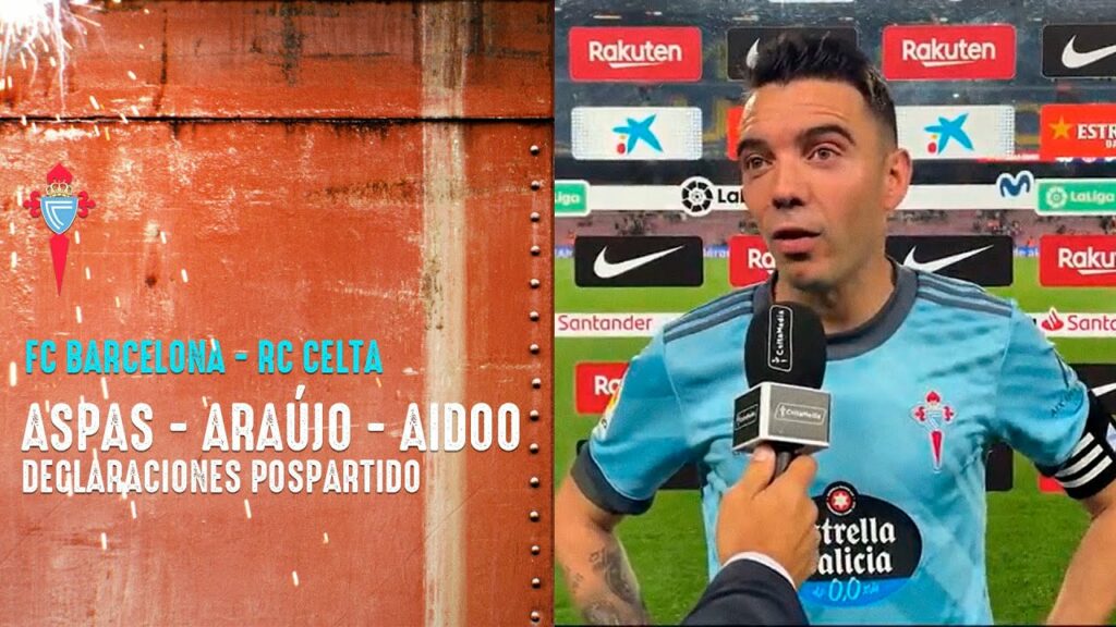 Aspas, Araújo y Aidoo tras el Barça-Celta (3-1) | RC Celta
