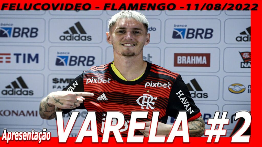 FELUCOVIDEO - FLAMENGO APRESENTAÇÃO DE GUILLERMO VARELA #2 - 11 de AGOSTO de 2022
