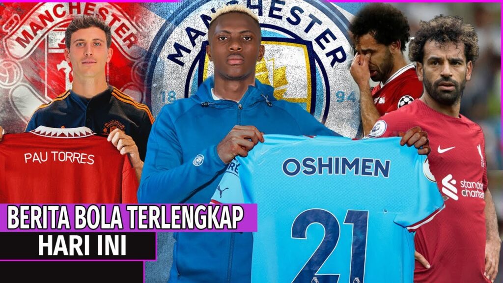 Tikung MU, Manc City Gerak Cepat Amankan Osimhen😱Good Bye Moh Salah😭Pau Torres gantikan Maguire💥