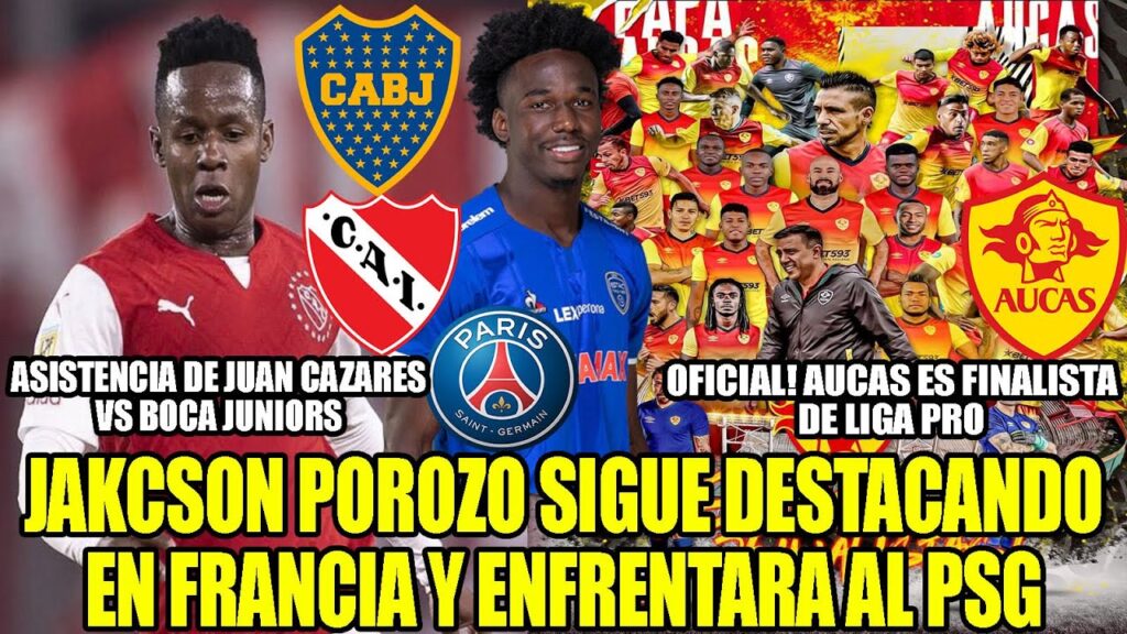 AUCAS EL GRAN FINALISTA Y ENFRENTARÁ A BARCELONA! JACKSON POROZO SIGUE DESTACANDO EN FRANCIA Y MÁS