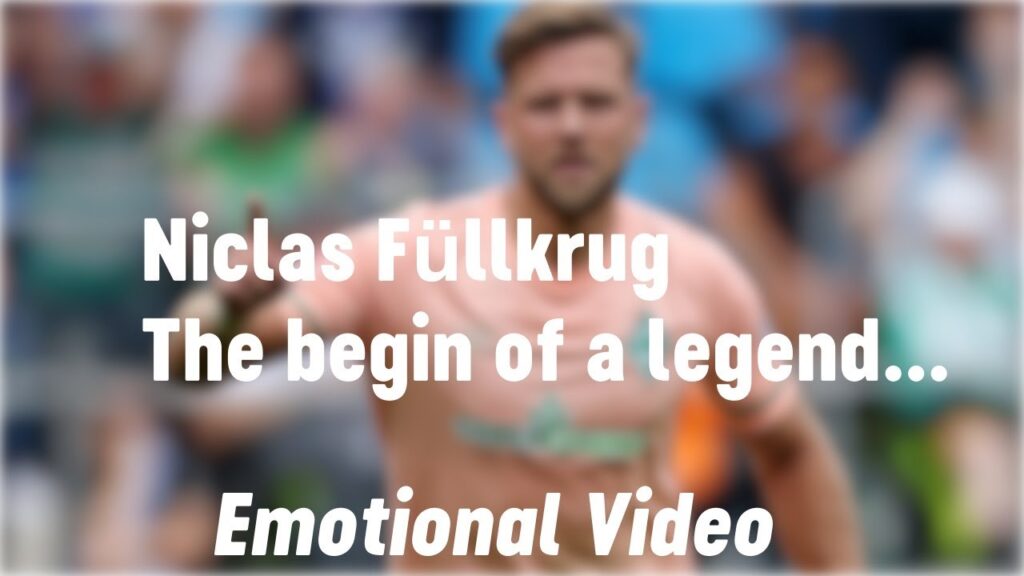 Niclas Füllkrug The begin of a legend... I Emotional Video I LLGW1899