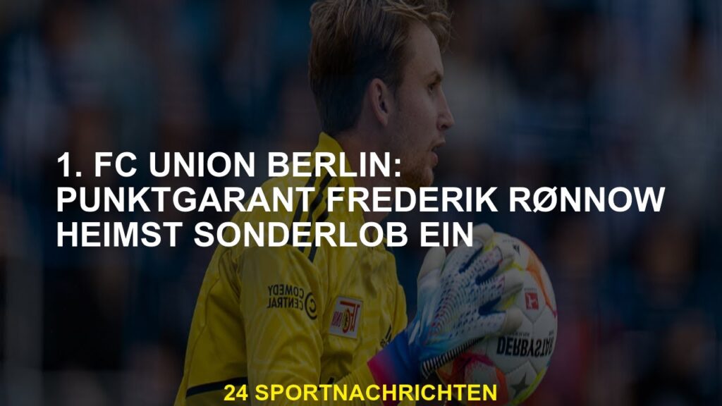 1. FC Union Berlin: Garnant von Frederik Rønnow Home.