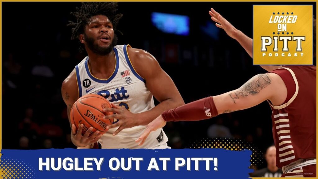 Pitt Basketball Star John Hugley Enters Transfer Portal | What Effect Does This Have on Next Year?