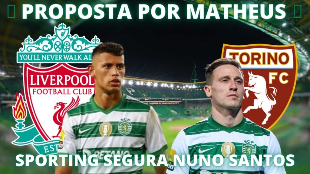 🟢⚪LIVERPOOL QUER MATHEUS NUNES🚨 | NUNO SANTOS TORINO  | 🚨SPORTING VS SEVILLA