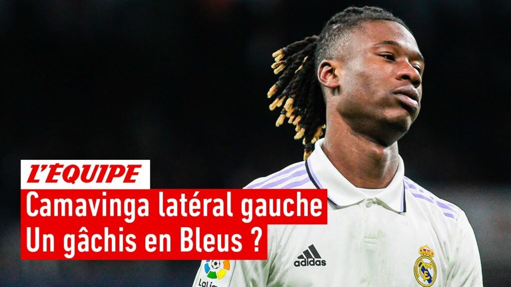 Équipe de France : Camavinga latéral gauche, un gâchis ?