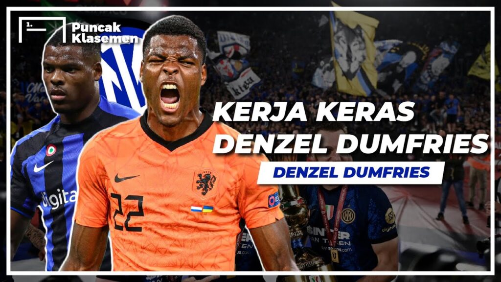 Seberapa Hebat Denzel Dumfries? Pemain dengan Mental Sekeras Baja