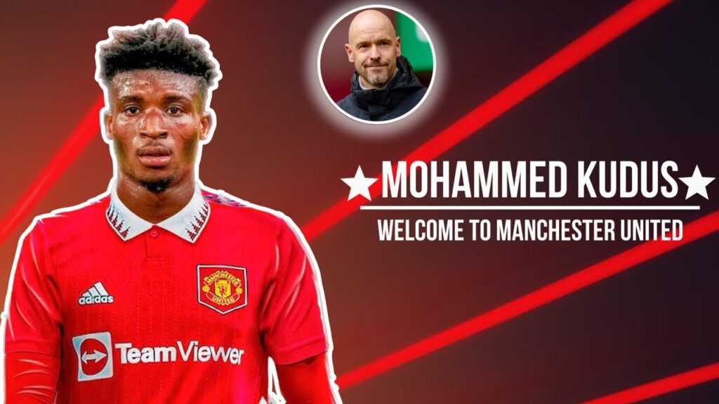 This is Why Erik Ten Hag Wants Mohammed Kudus at Manchester United !
