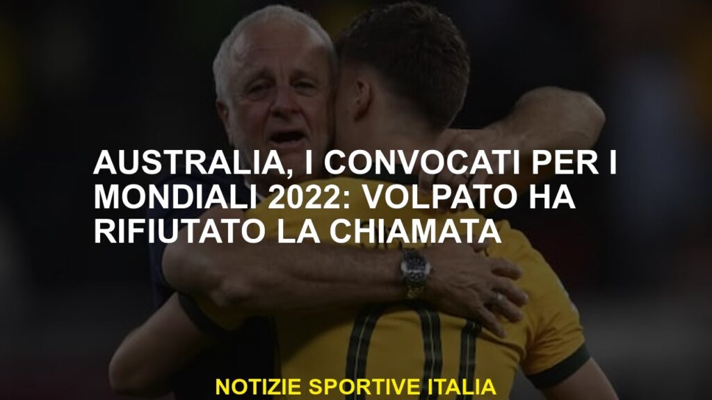 Australia, la Coppa del Mondo per il 2022: Volpato ha rifiutato la chiamata