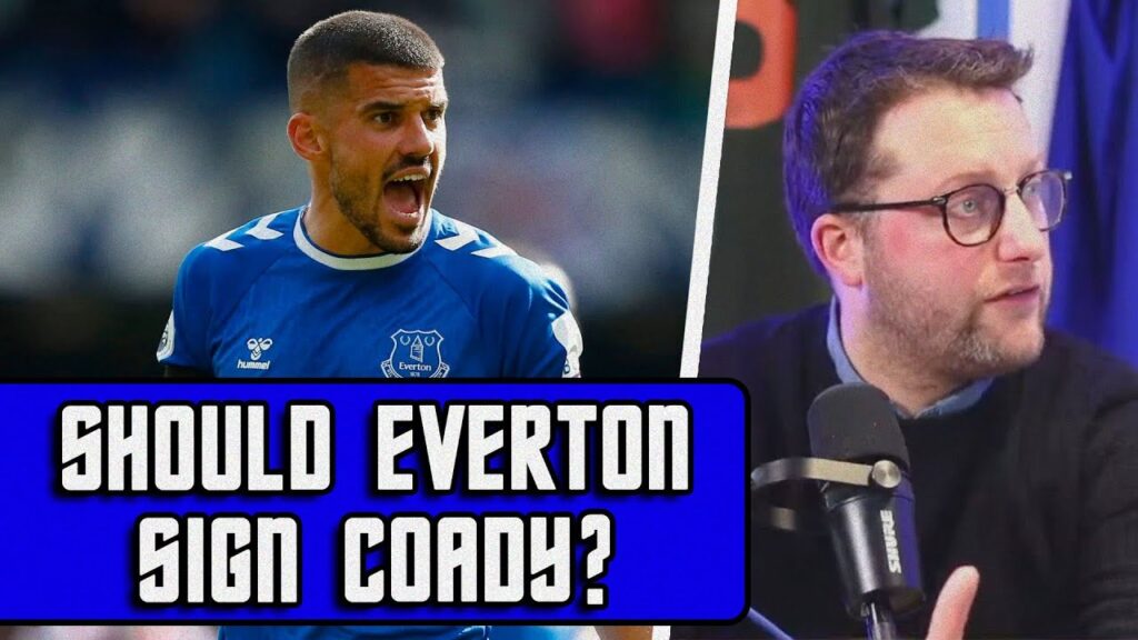 Should Everton Sign Conor Coady Permanently?