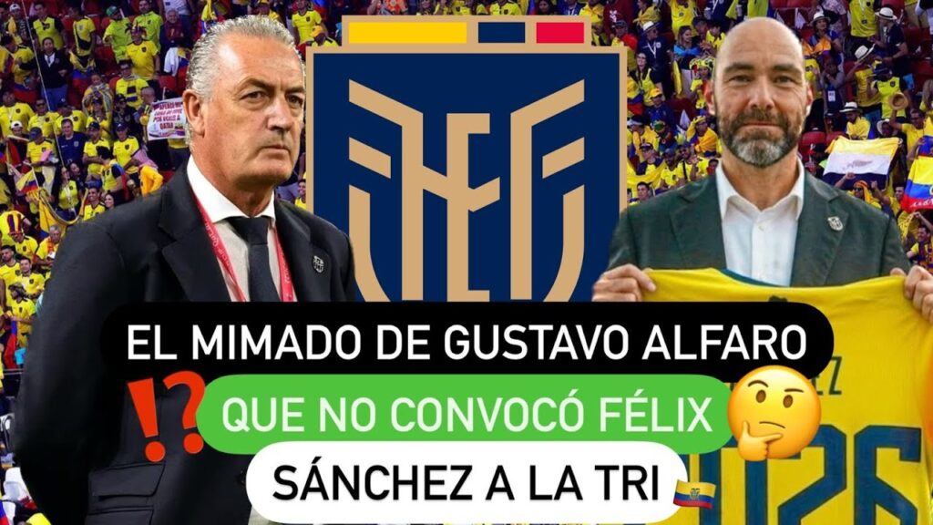 ❗️El mimado de Gustavo Alfaro 🇦🇷 que no convocó ❌ Félix Sánchez 🤫 a la Tri 🇪🇨