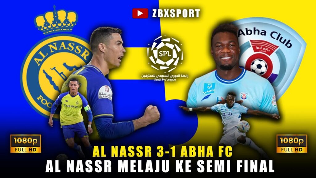 HASIL AL NASSR VS ABHA - AL NASSR BERHASIL MELAJU KE SEMIFINAL !
