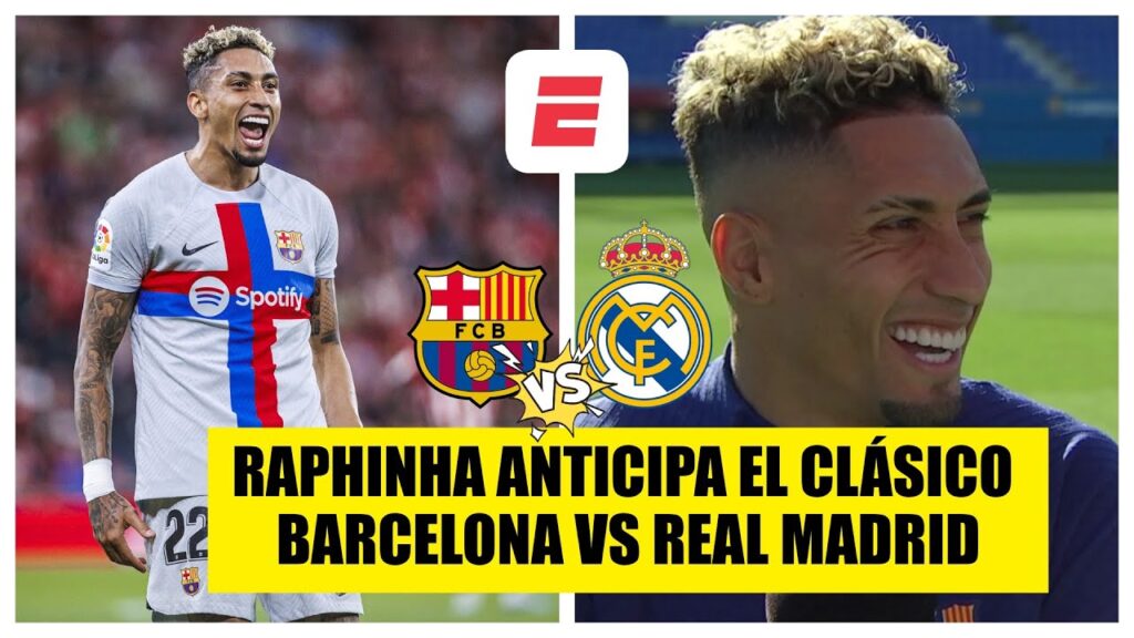 BARCELONA vs REAL MADRID. Raphinha quiere REVANCHA por la derrota en el Bernabéu | La Liga